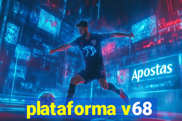 plataforma v68